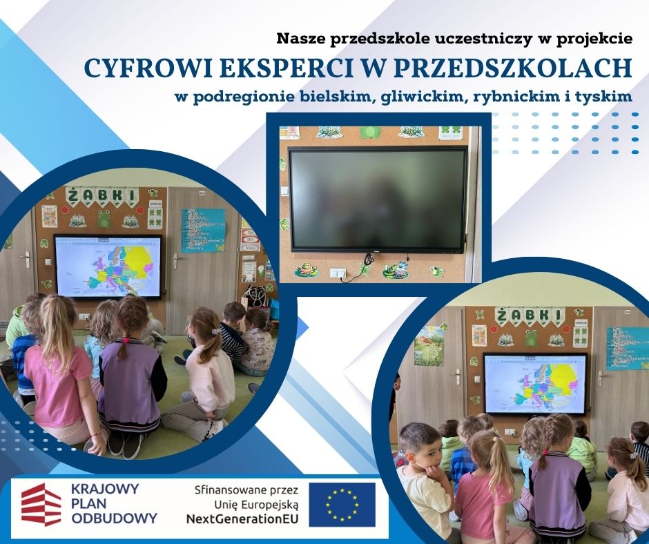 Informacja o projekcie „Cyfrowi Eksperci w przedszkolach w podregionie bielskim, gliwickim, rybnickim i tyskim”,  w ramach którego nauczyciele uczestniczyli w szkoleniach z edukacji cyfrowej i pozyskaliśmy monitor interaktywny.